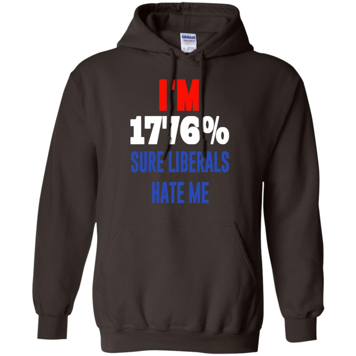 I’m 1776% Sure Liberals Hate Me T-Shirts, Hoodie, Tank