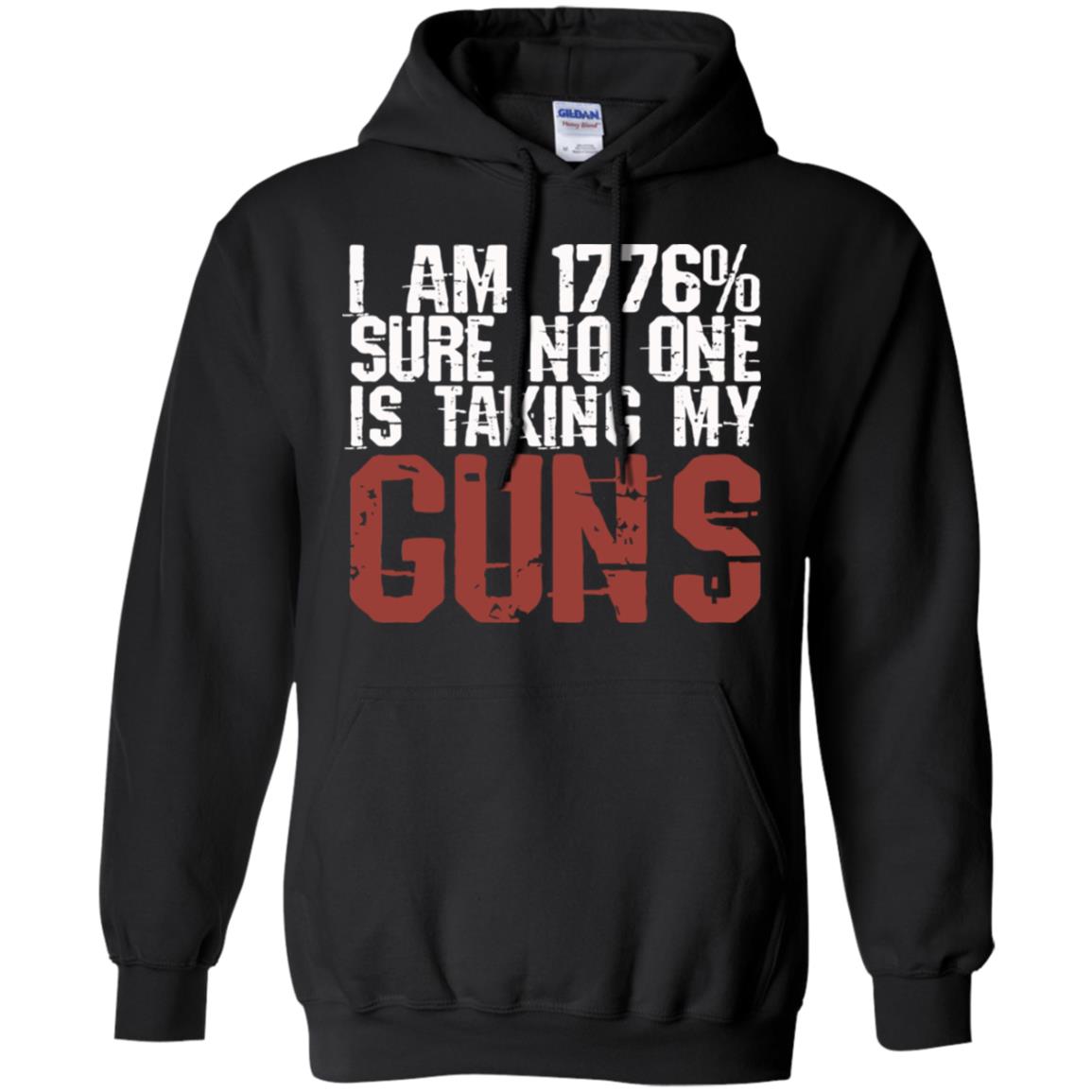 I Am 1776% Sure No One Is Taking My Guns T-Shirts, Hoodie, Tank