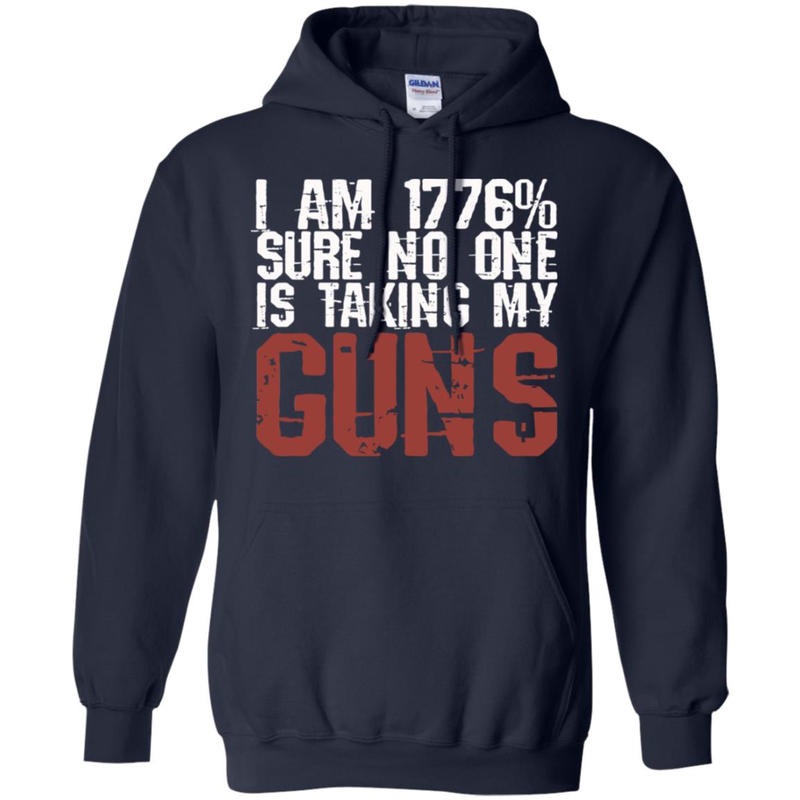 I Am 1776% Sure No One Is Taking My Guns T-Shirts, Hoodie, Tank