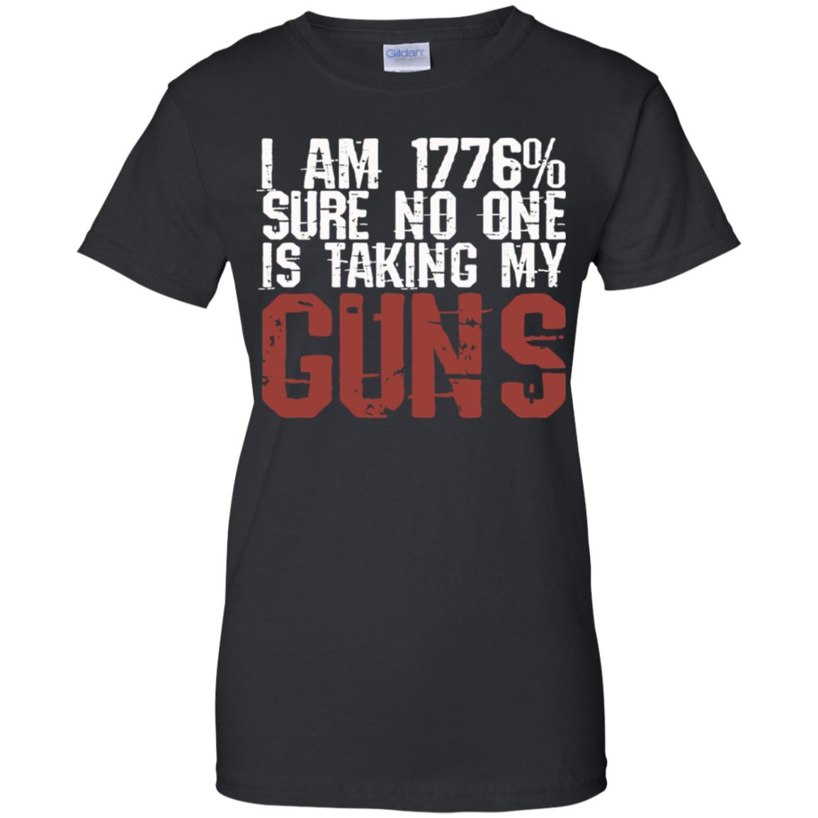 I Am 1776% Sure No One Is Taking My Guns T-Shirts, Hoodie, Tank