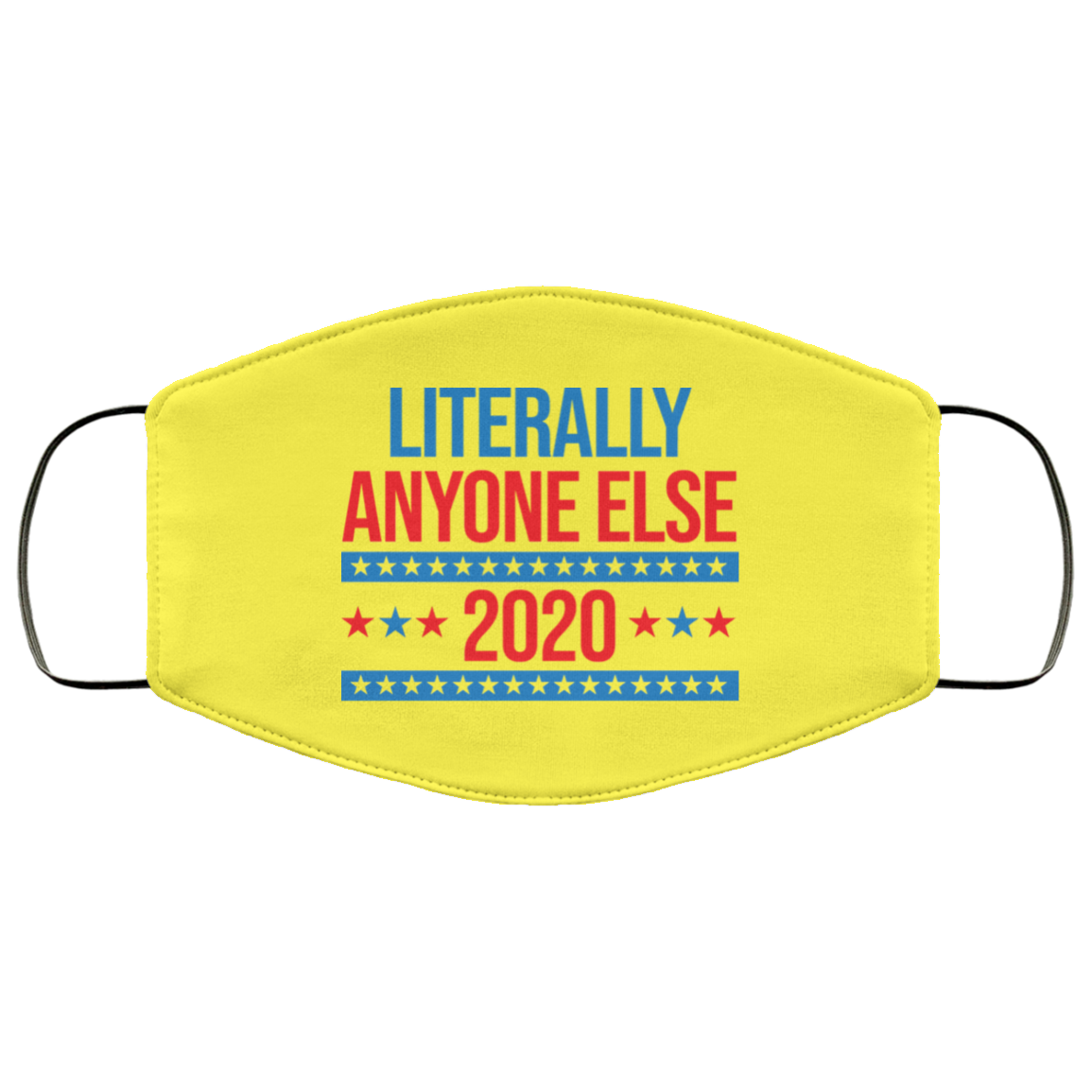Literally Anyone Else 2020 Presidential Election Joke Face Mask