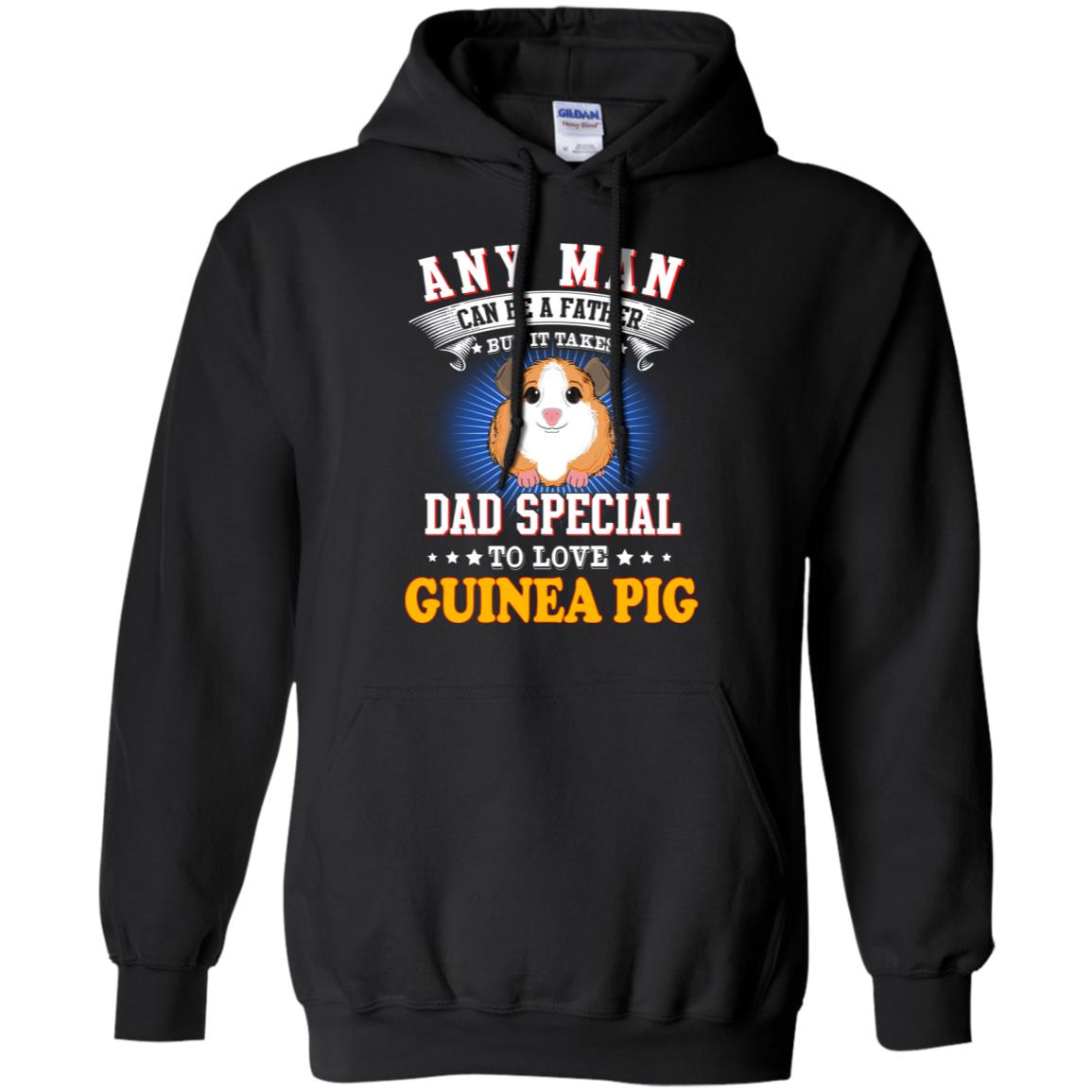 Any Man Can Be A Father But It Takes Dad Special To Love Guinea Pig T-Shirts, Hoodie, Tank
