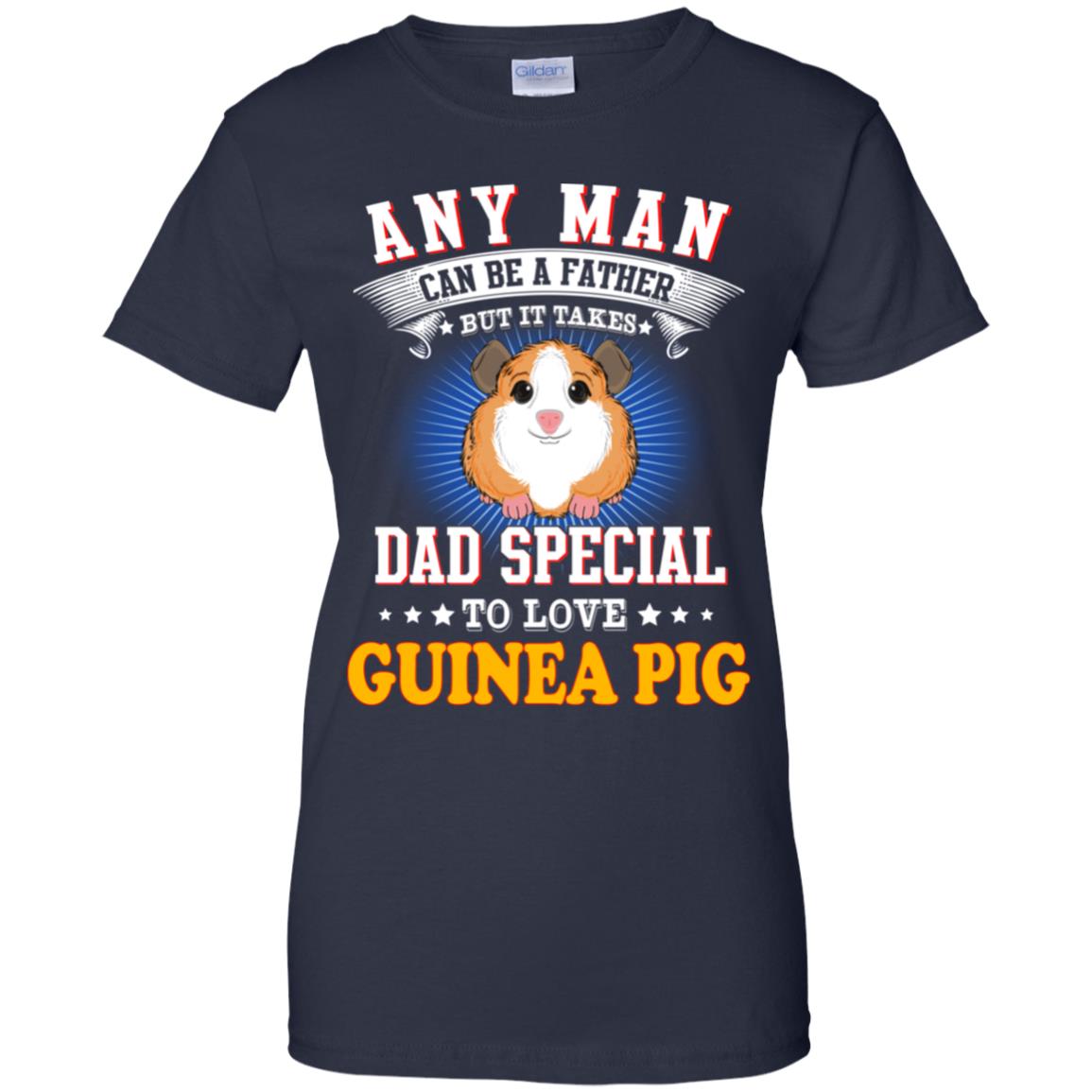 Any Man Can Be A Father But It Takes Dad Special To Love Guinea Pig T-Shirts, Hoodie, Tank