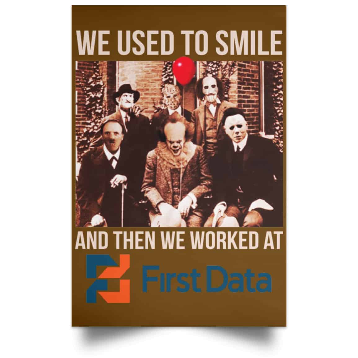 We Used To Smile And Then We Worked At First Data Posters