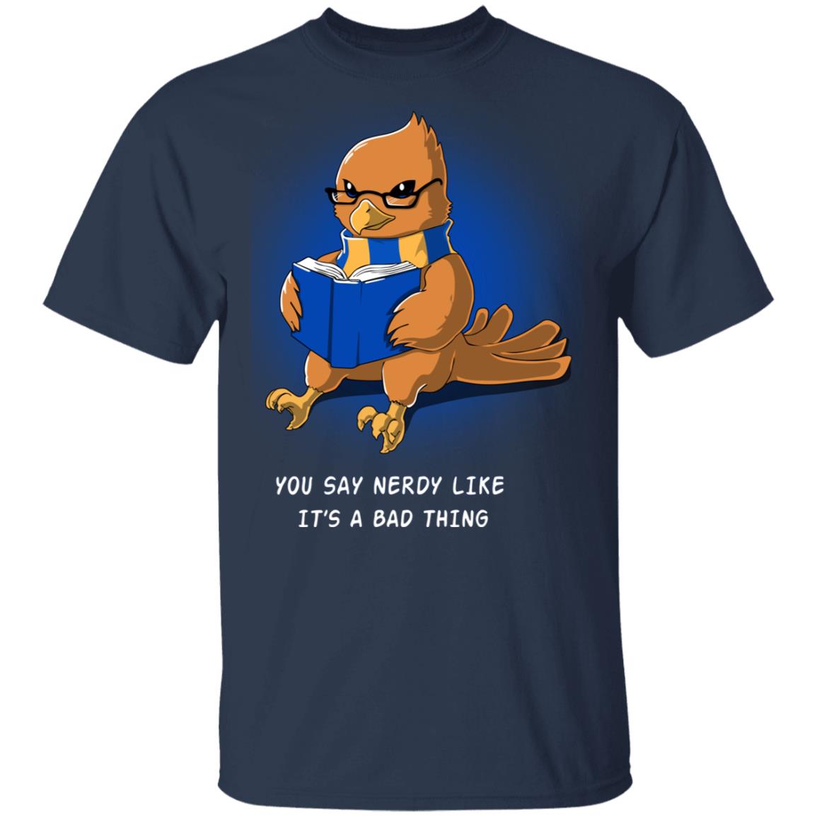 Harry Potter Rowena Ravenclaw You Say Nerdy Like It’s A Bad Thing Shirt, Hoodie, Tank