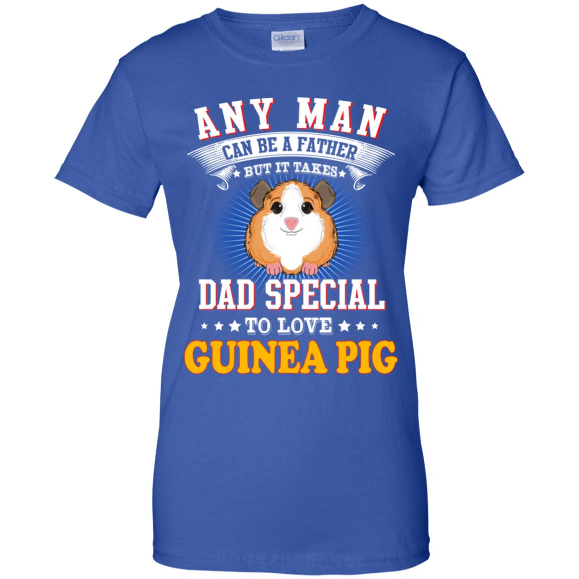 Any Man Can Be A Father But It Takes Dad Special To Love Guinea Pig T-Shirts, Hoodie, Tank