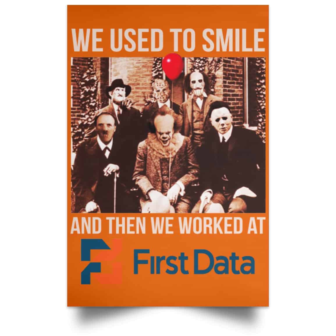 We Used To Smile And Then We Worked At First Data Posters