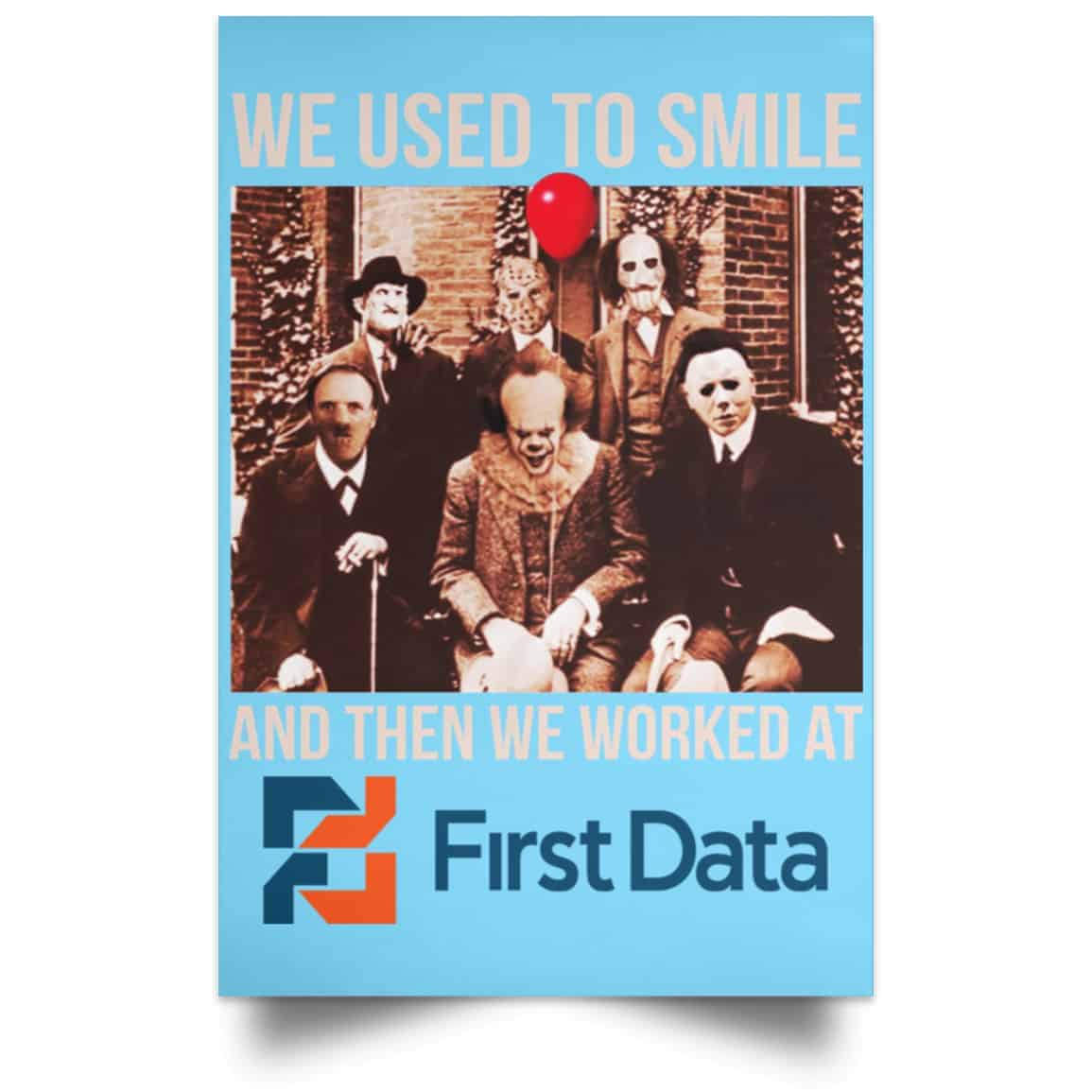 We Used To Smile And Then We Worked At First Data Posters