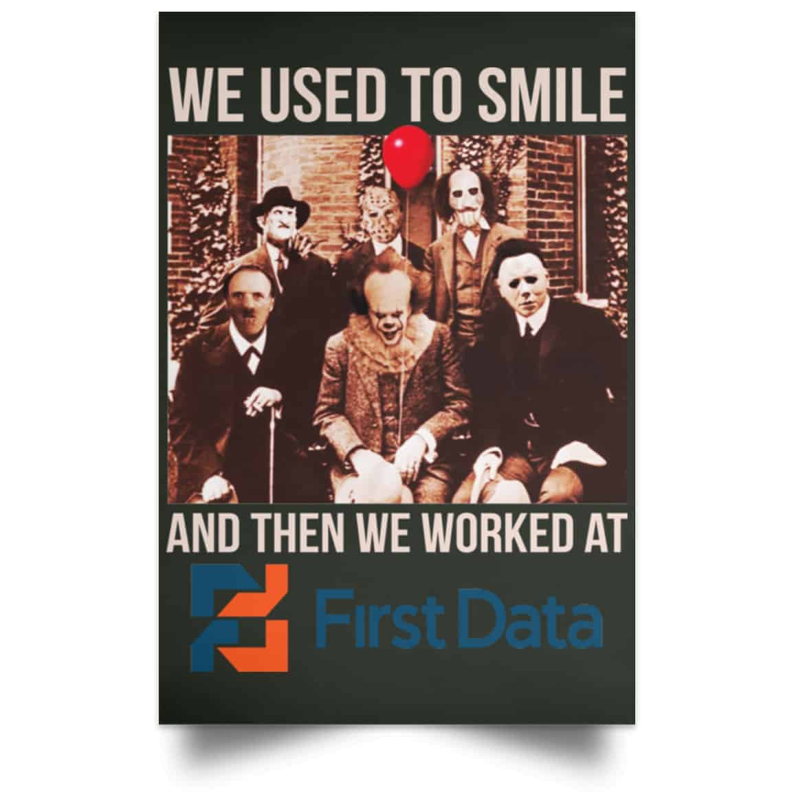 We Used To Smile And Then We Worked At First Data Posters