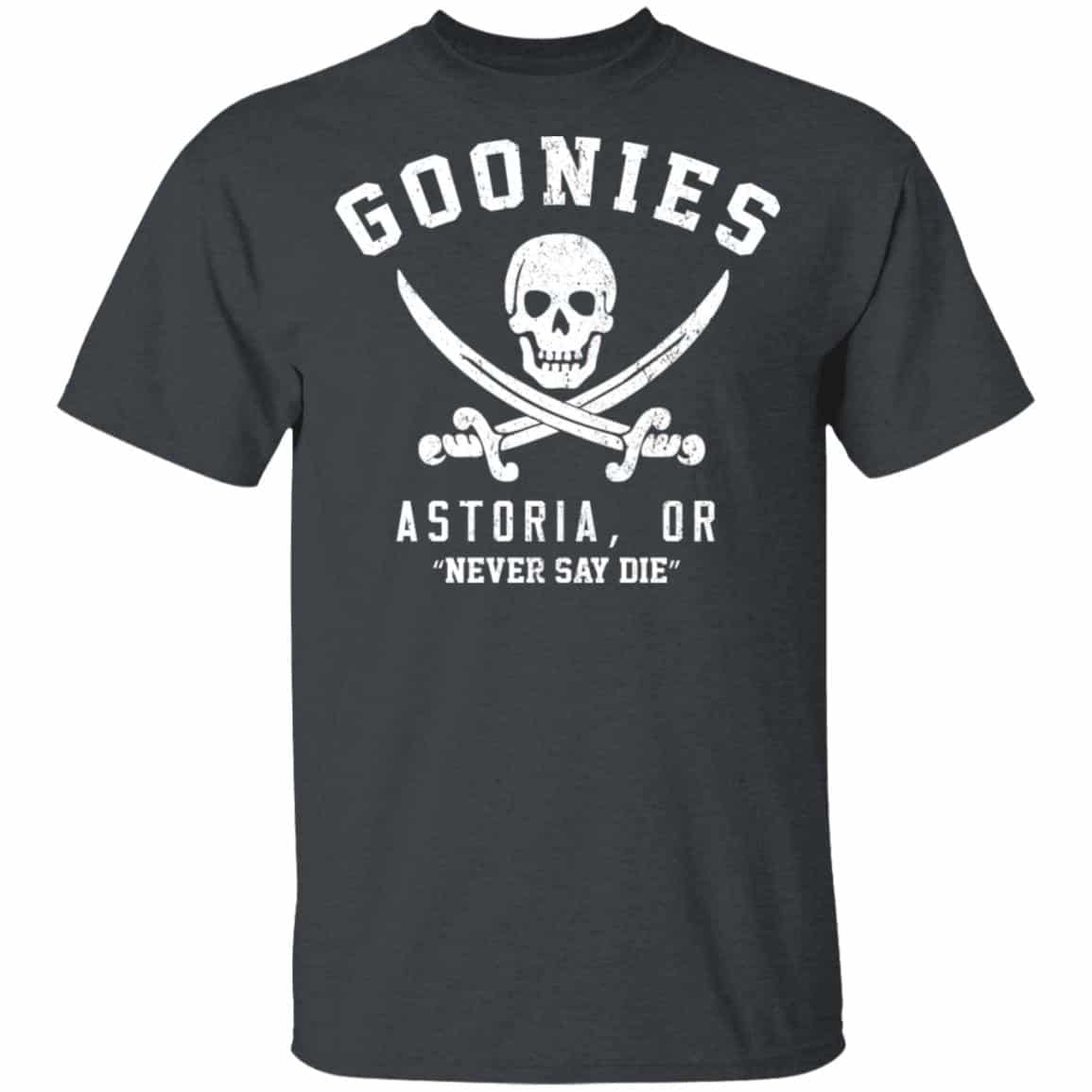 Goonies Astoria Never Say Die Shirt, Hoodie, Tank