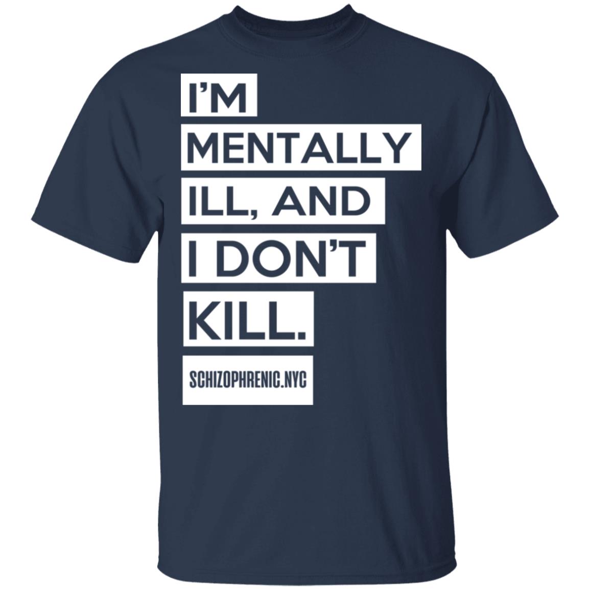 I’m Mentally Ill And I Don’t Kill Shirt, Hoodie, Tank