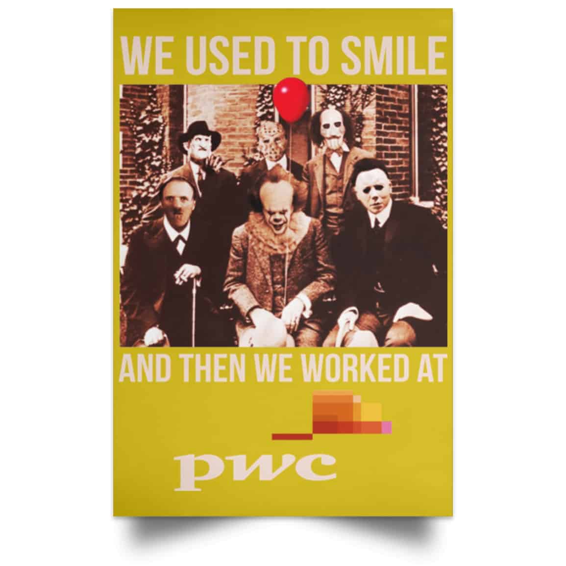 We Used To Smile And Then We Worked At PwC Poster