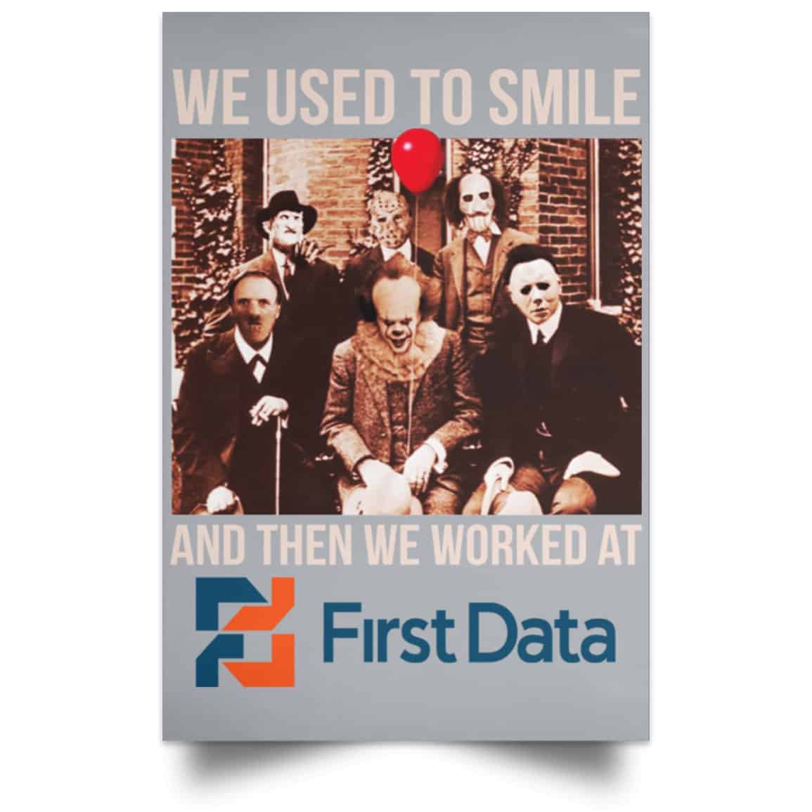 We Used To Smile And Then We Worked At First Data Posters