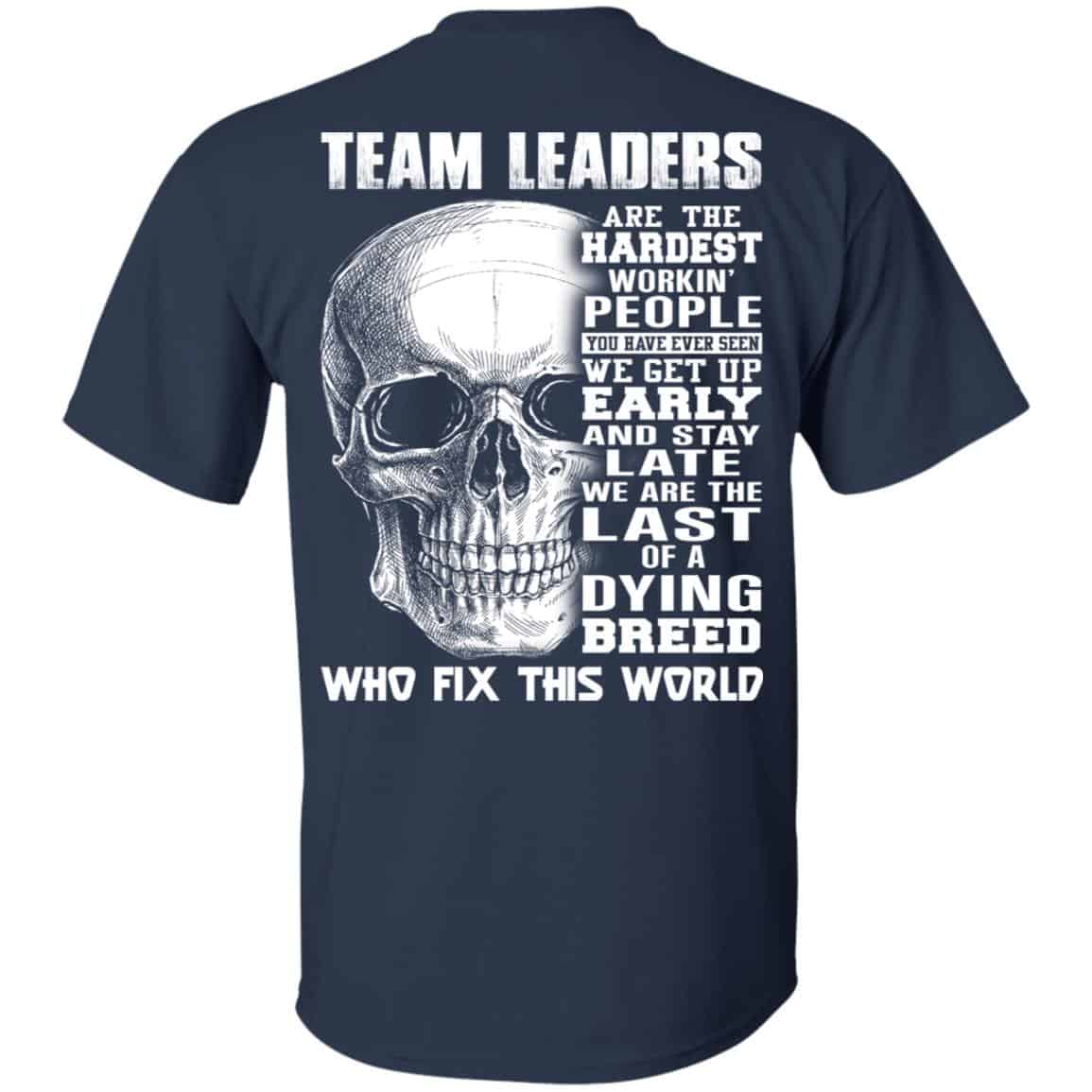 Team Leaders Are The Hardest Workin’ People T-Shirts, Hoodie, Tank