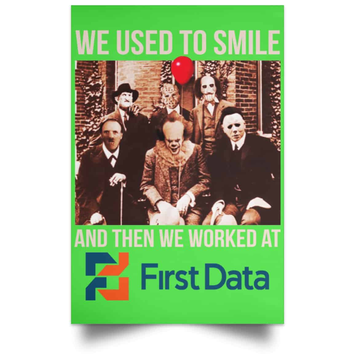 We Used To Smile And Then We Worked At First Data Posters