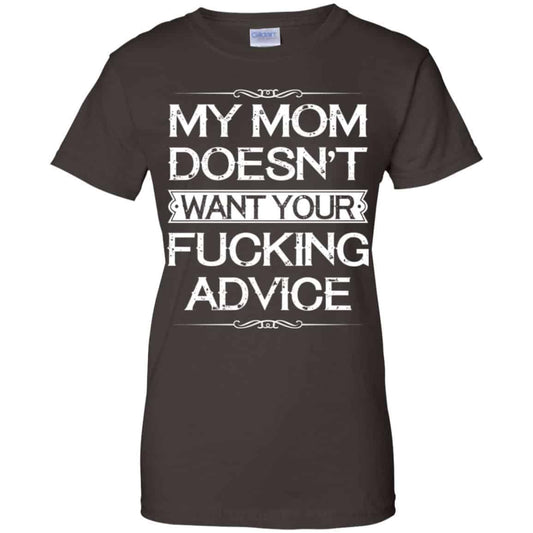 My Mom Doesn’t Want Your Fucking Advice Shirt, Hoodie, Tank