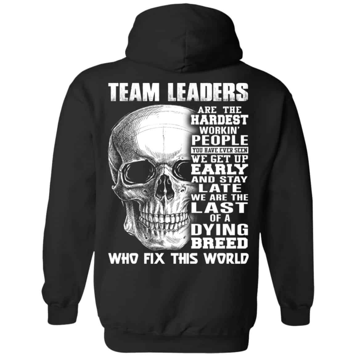 Team Leaders Are The Hardest Workin’ People T-Shirts, Hoodie, Tank