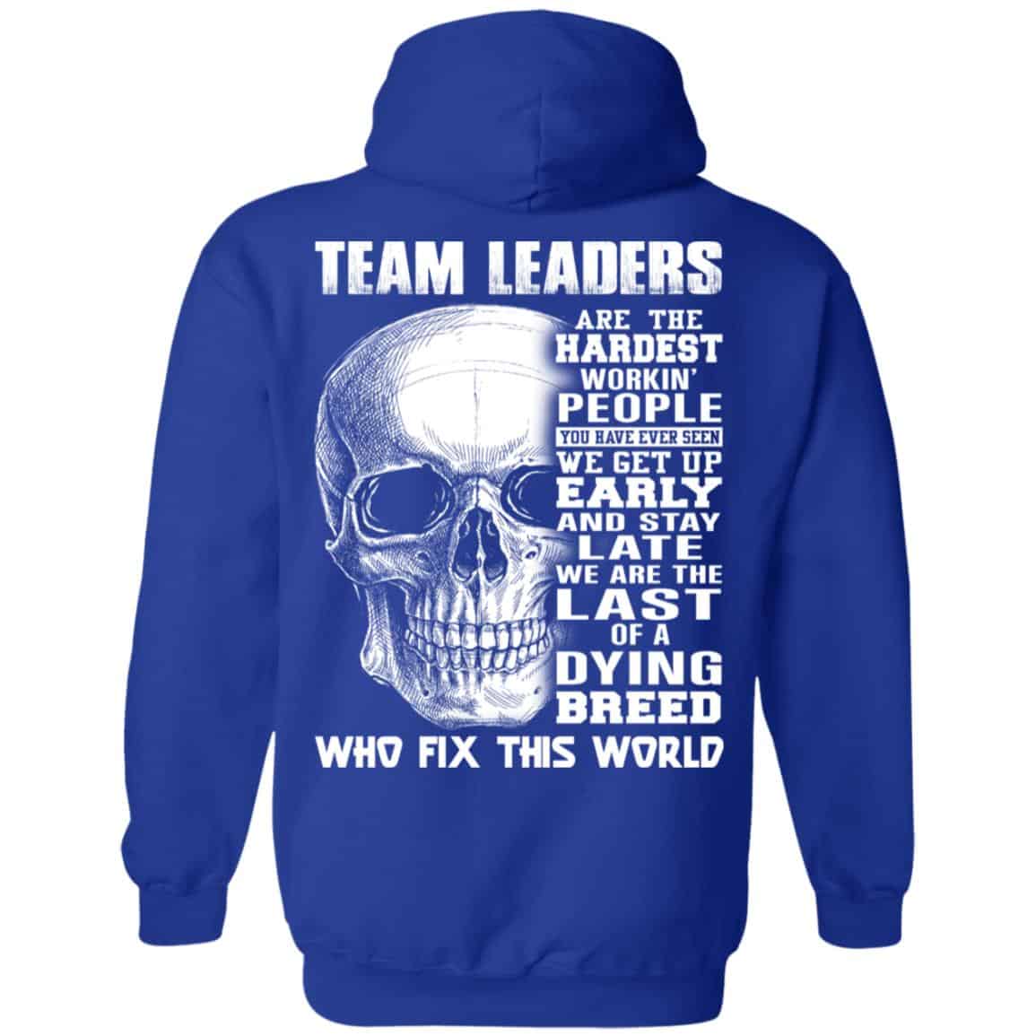 Team Leaders Are The Hardest Workin’ People T-Shirts, Hoodie, Tank