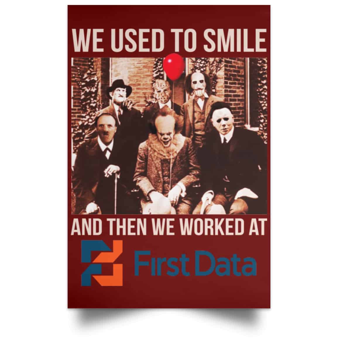 We Used To Smile And Then We Worked At First Data Posters
