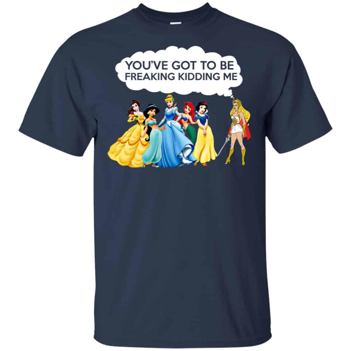 You’ve Got To Be Freaking Kidding Me Shirt, Hoodie, Tank
