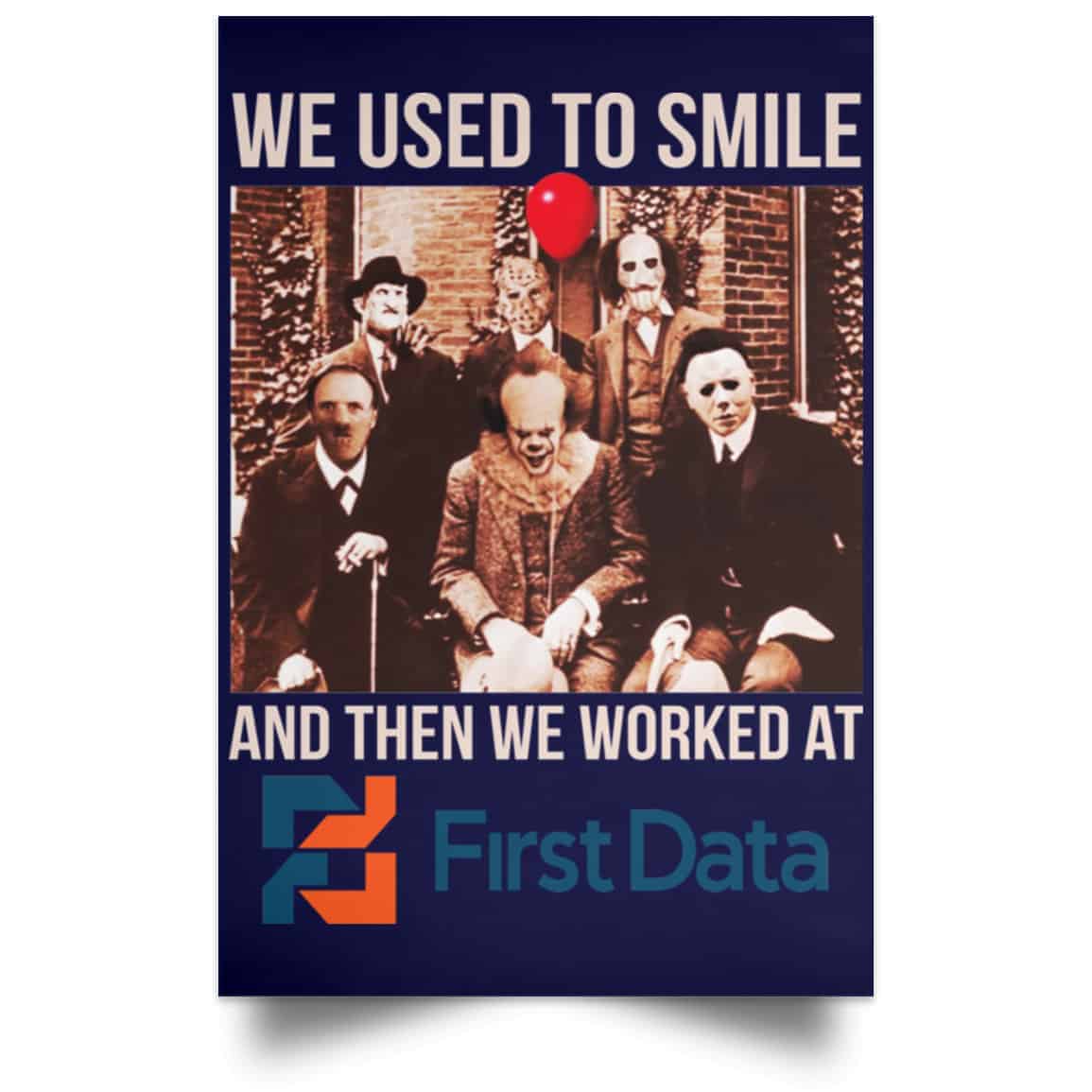 We Used To Smile And Then We Worked At First Data Posters