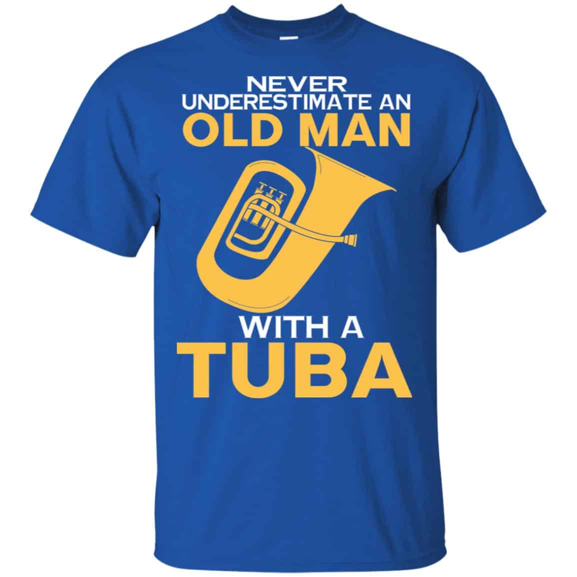 Never Underestimate An Old Man With A Tuba T-Shirts, Hoodie, Tank