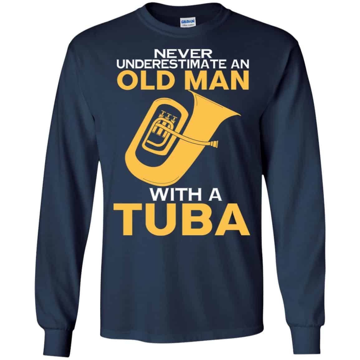 Never Underestimate An Old Man With A Tuba T-Shirts, Hoodie, Tank