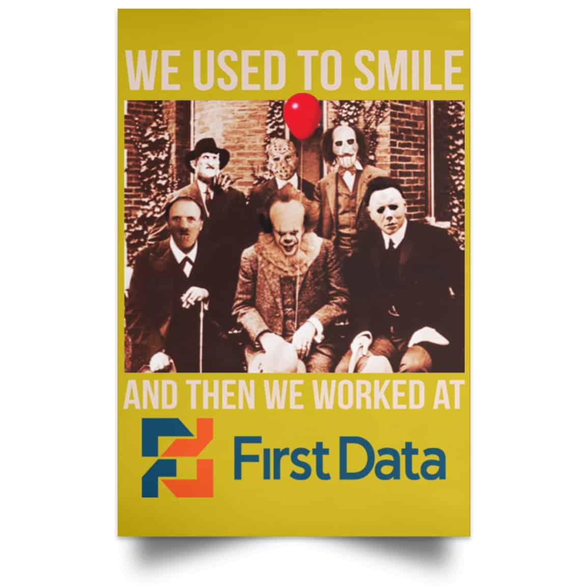 We Used To Smile And Then We Worked At First Data Posters
