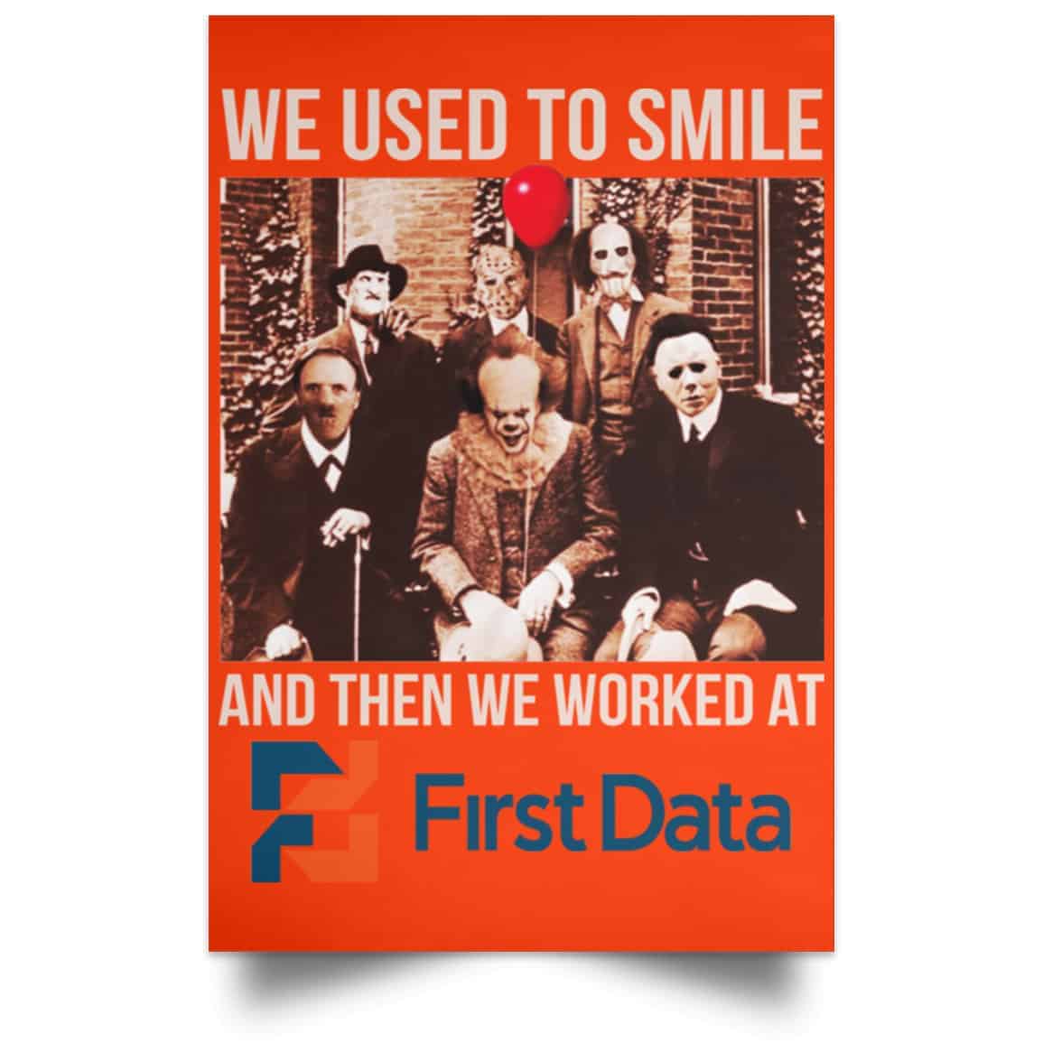 We Used To Smile And Then We Worked At First Data Posters