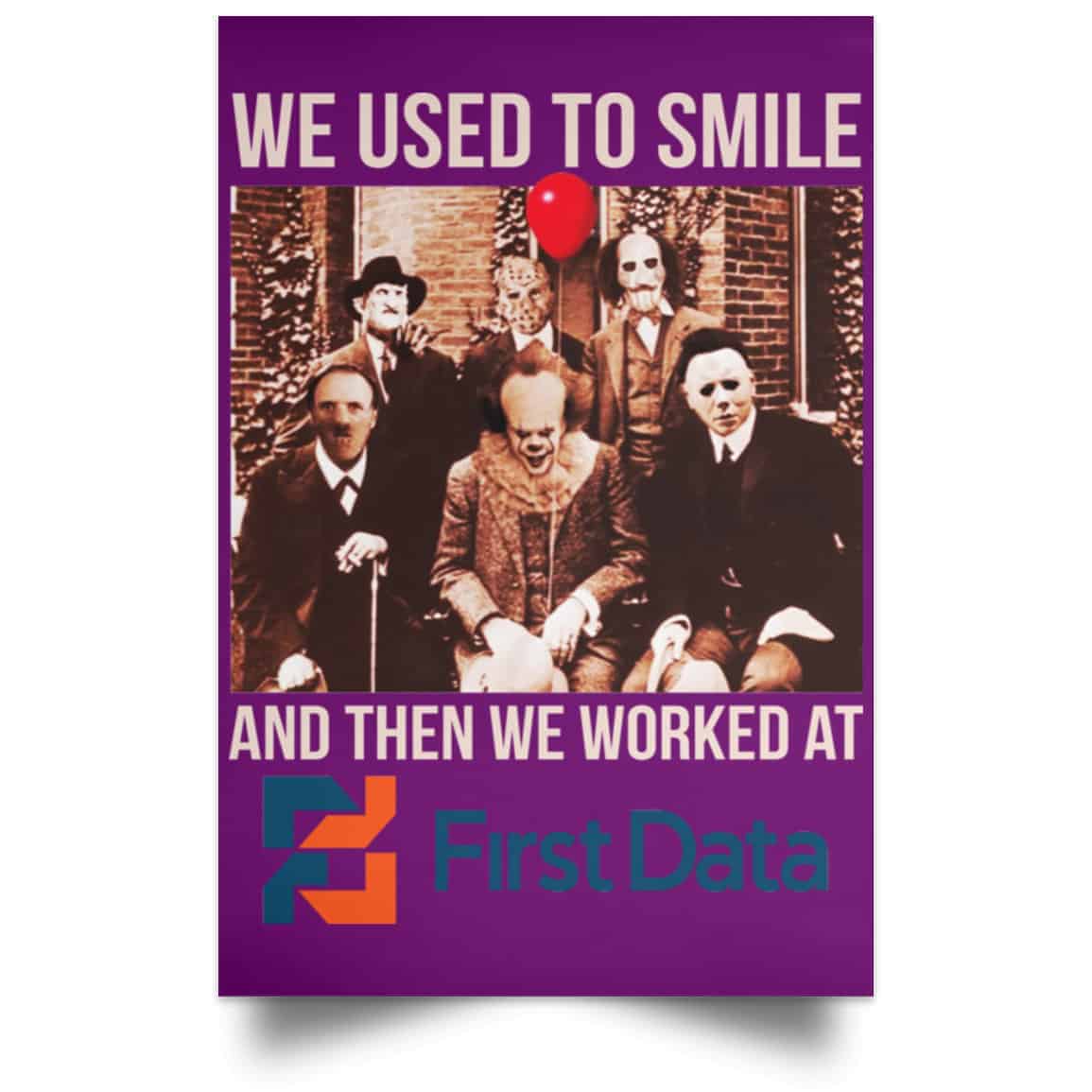 We Used To Smile And Then We Worked At First Data Posters