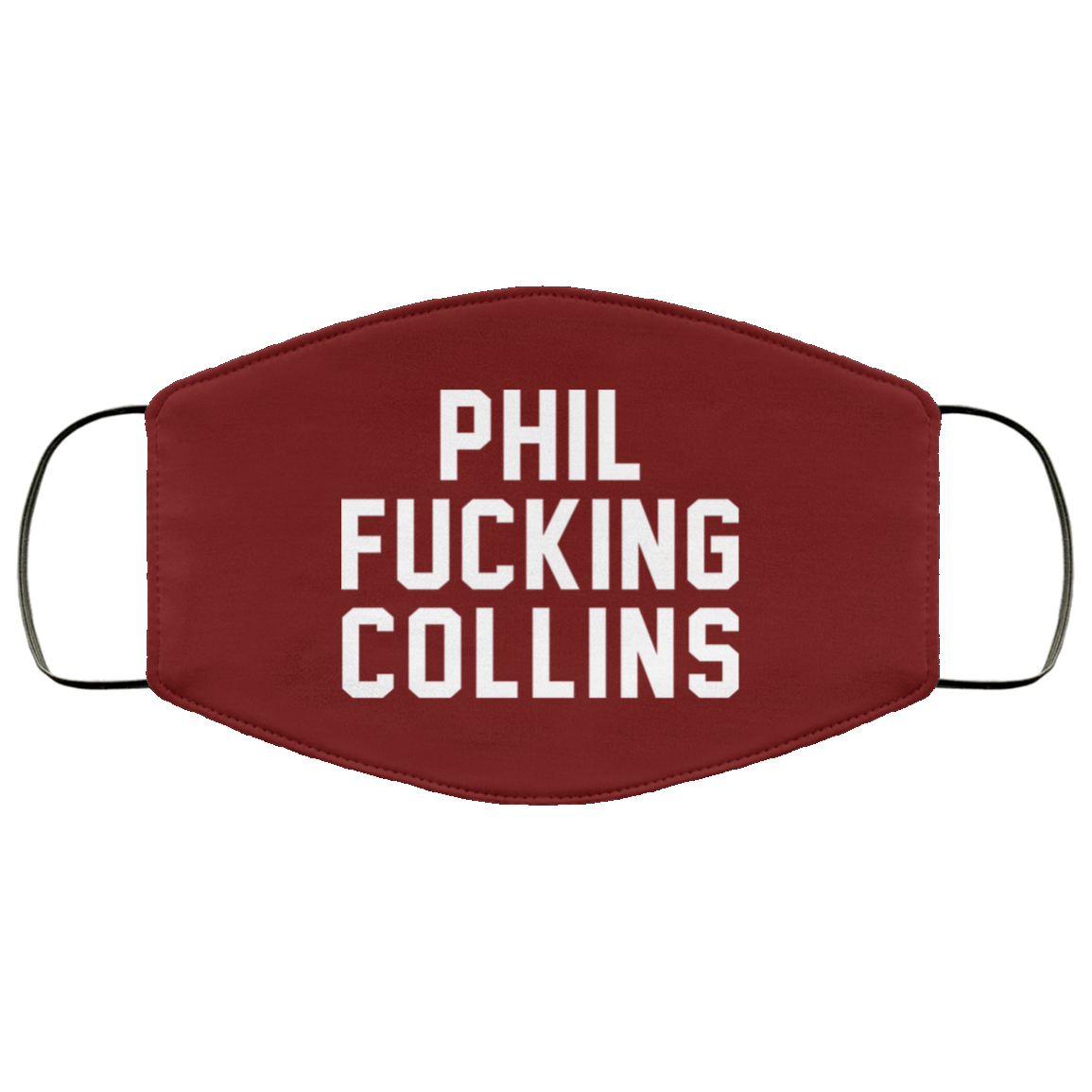 Phil Fucking Collns Face Mask