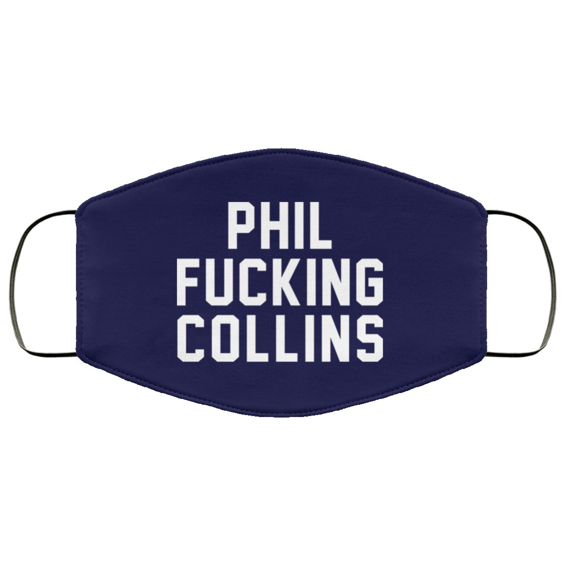 Phil Fucking Collns Face Mask