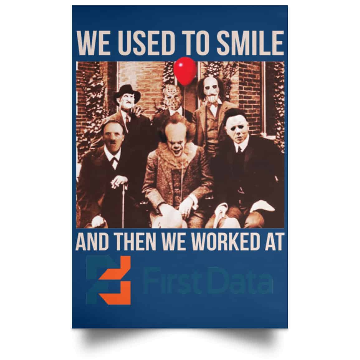 We Used To Smile And Then We Worked At First Data Posters