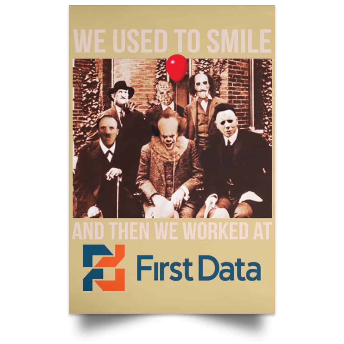 We Used To Smile And Then We Worked At First Data Posters