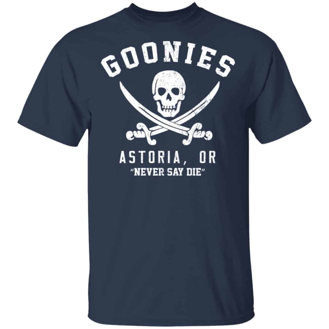 Goonies Astoria Never Say Die Shirt, Hoodie, Tank