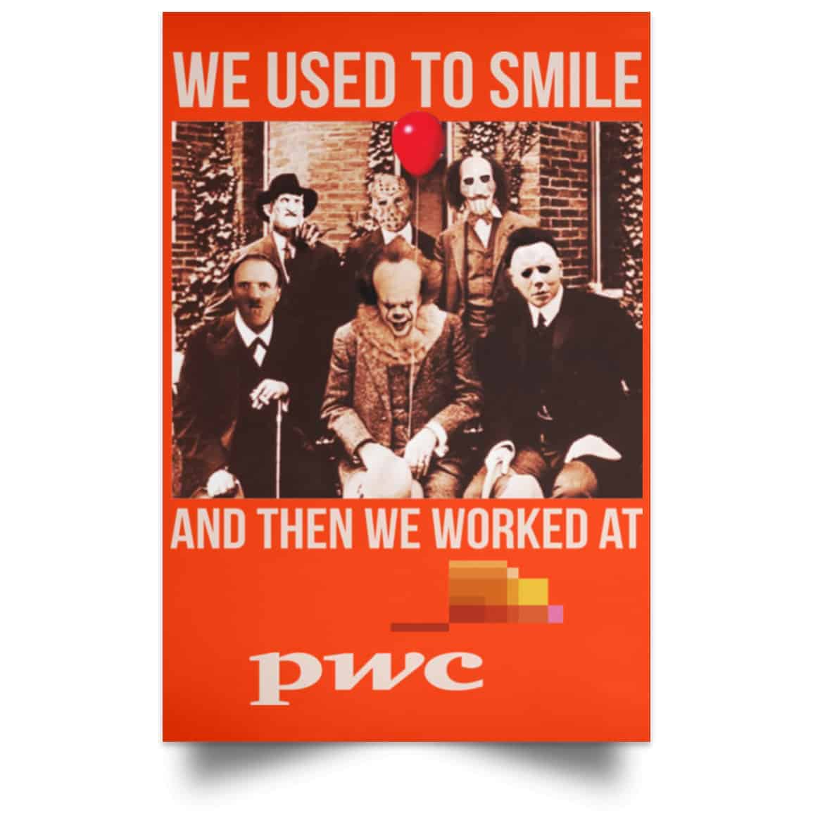 We Used To Smile And Then We Worked At PwC Poster