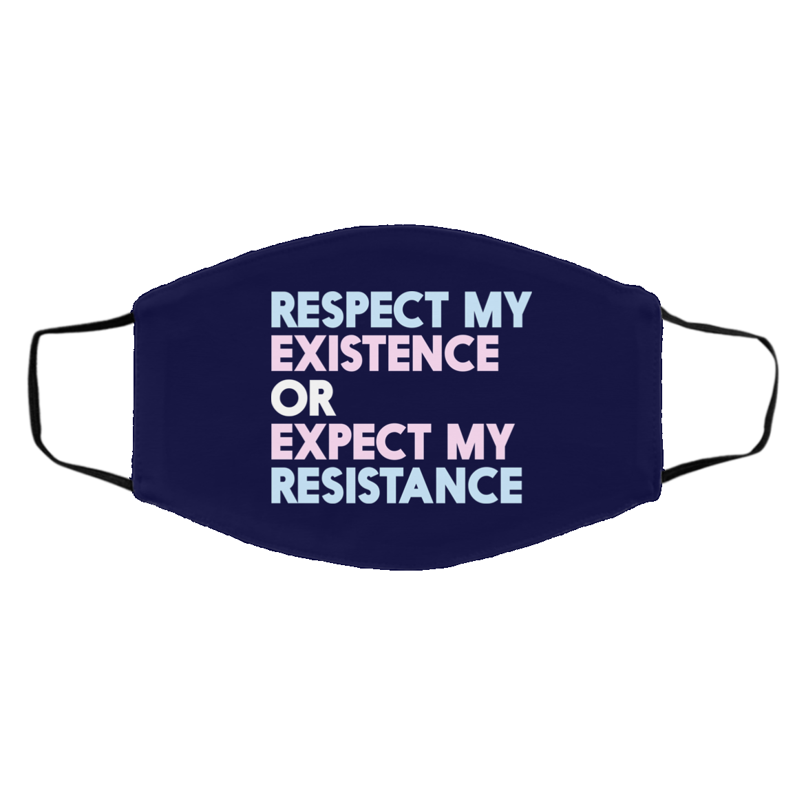 Respect My Existence Or Expect My Resistance Face Mask