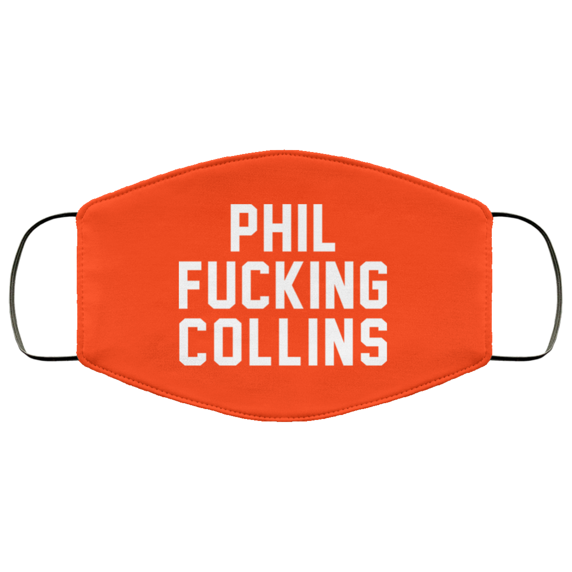 Phil Fucking Collns Face Mask