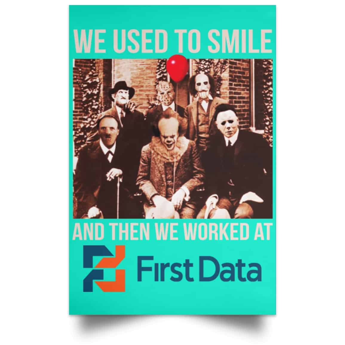 We Used To Smile And Then We Worked At First Data Posters