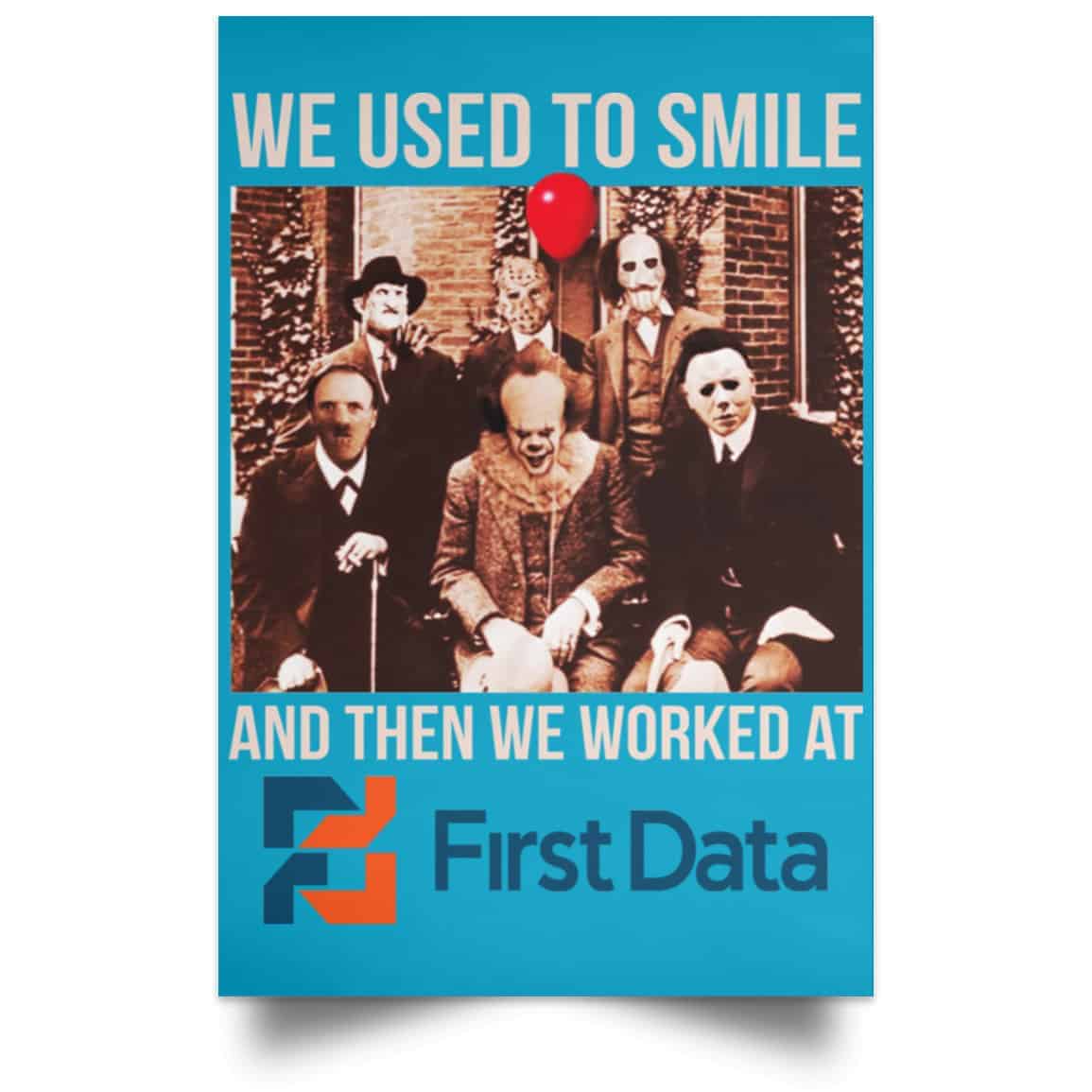 We Used To Smile And Then We Worked At First Data Posters