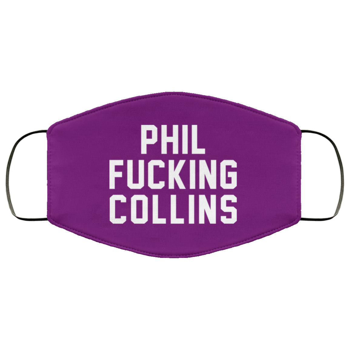 Phil Fucking Collns Face Mask