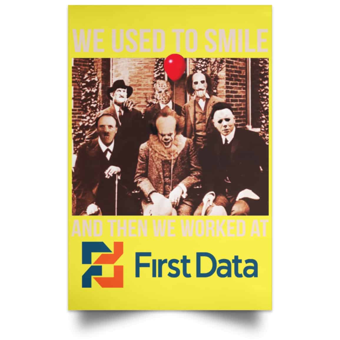 We Used To Smile And Then We Worked At First Data Posters