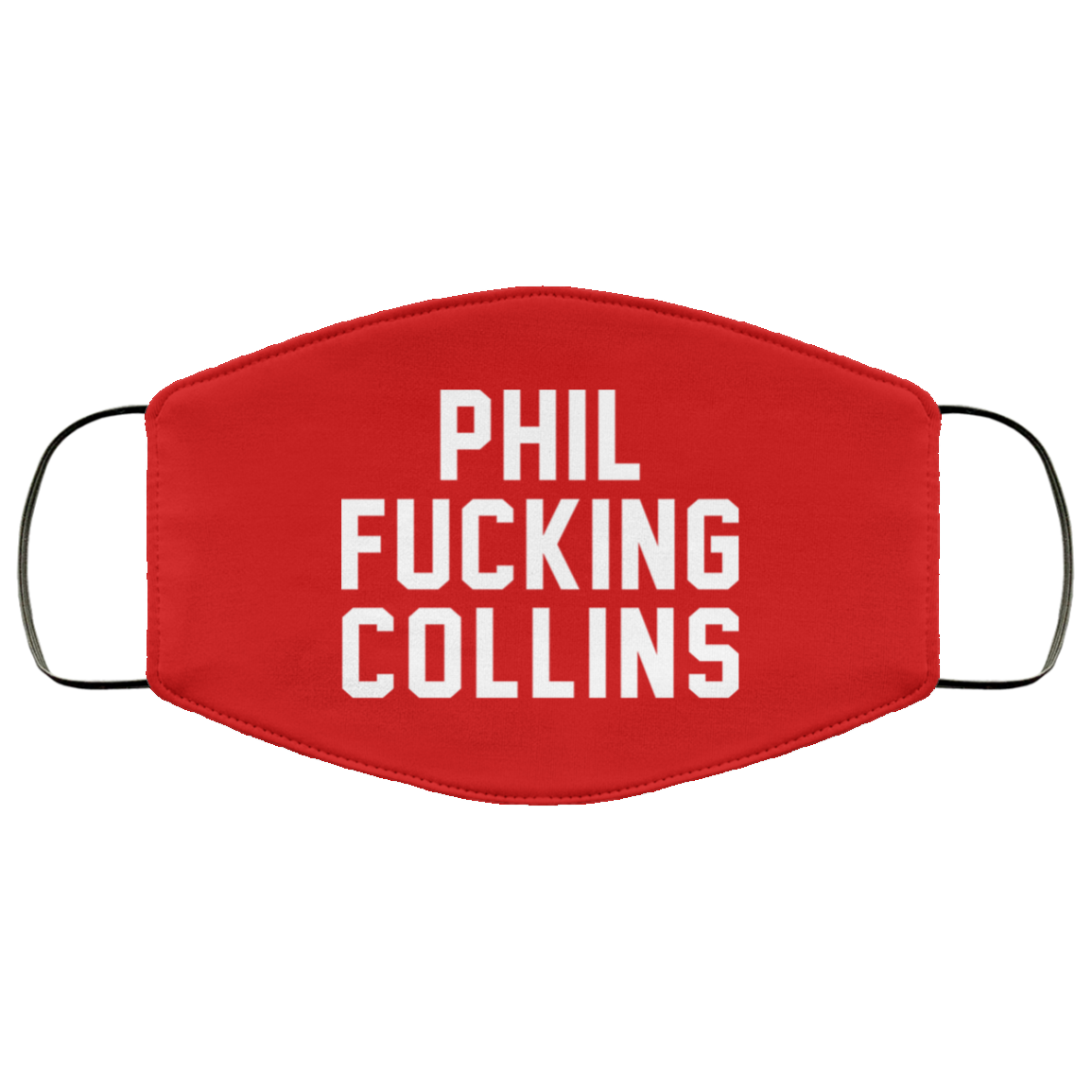 Phil Fucking Collns Face Mask