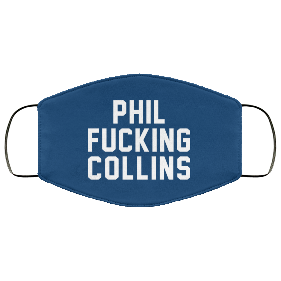 Phil Fucking Collns Face Mask