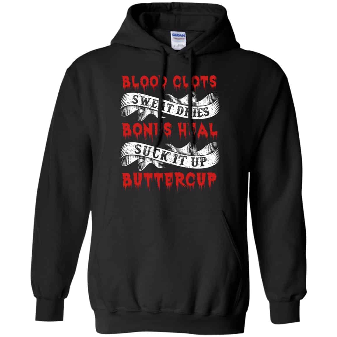 Blood Clots Sweat Dries Bones Suck It Up Buttercup T-Shirts, Hoodie, Tank