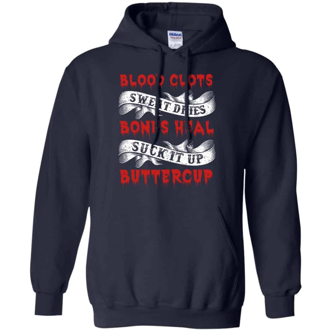 Blood Clots Sweat Dries Bones Suck It Up Buttercup T-Shirts, Hoodie, Tank
