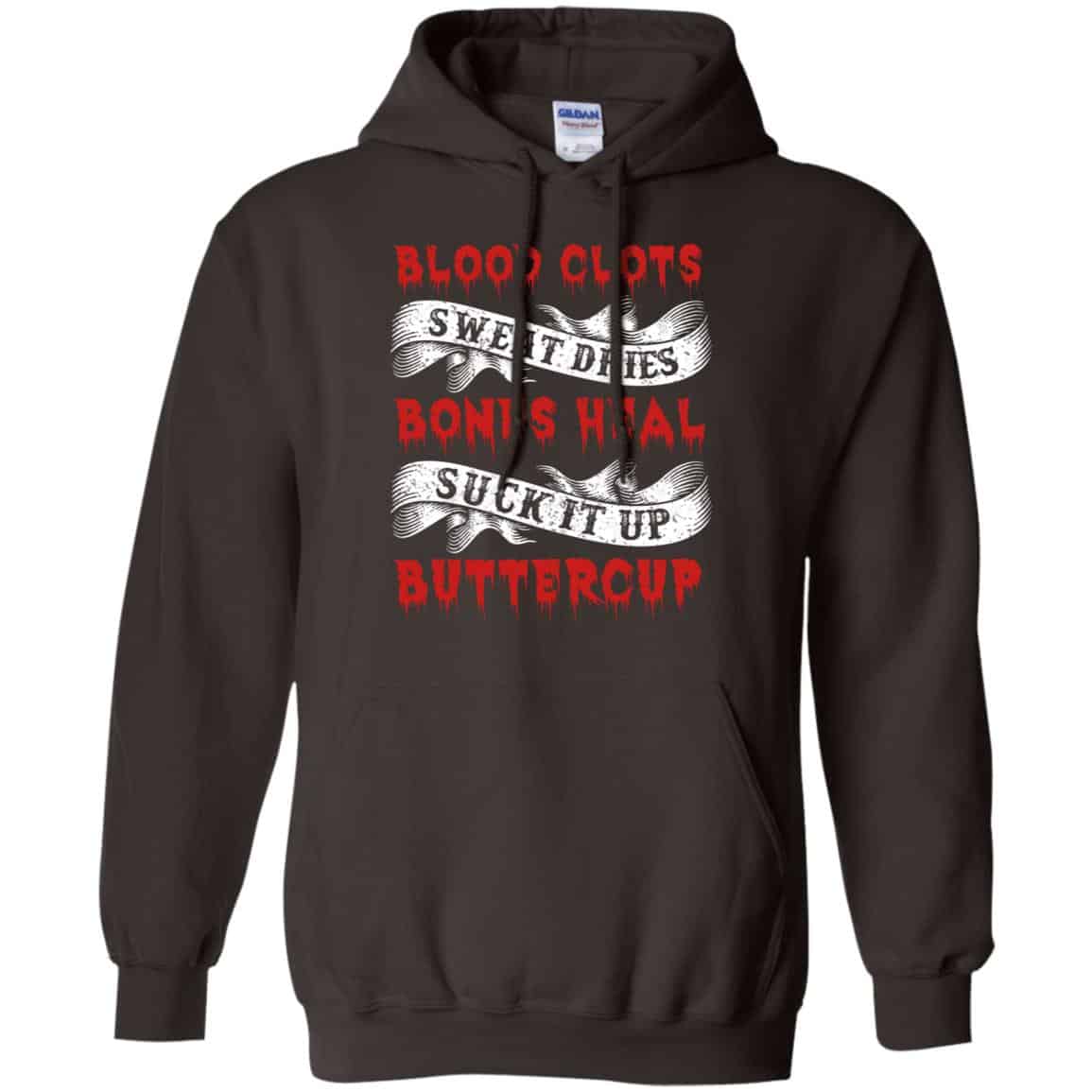 Blood Clots Sweat Dries Bones Suck It Up Buttercup T-Shirts, Hoodie, Tank