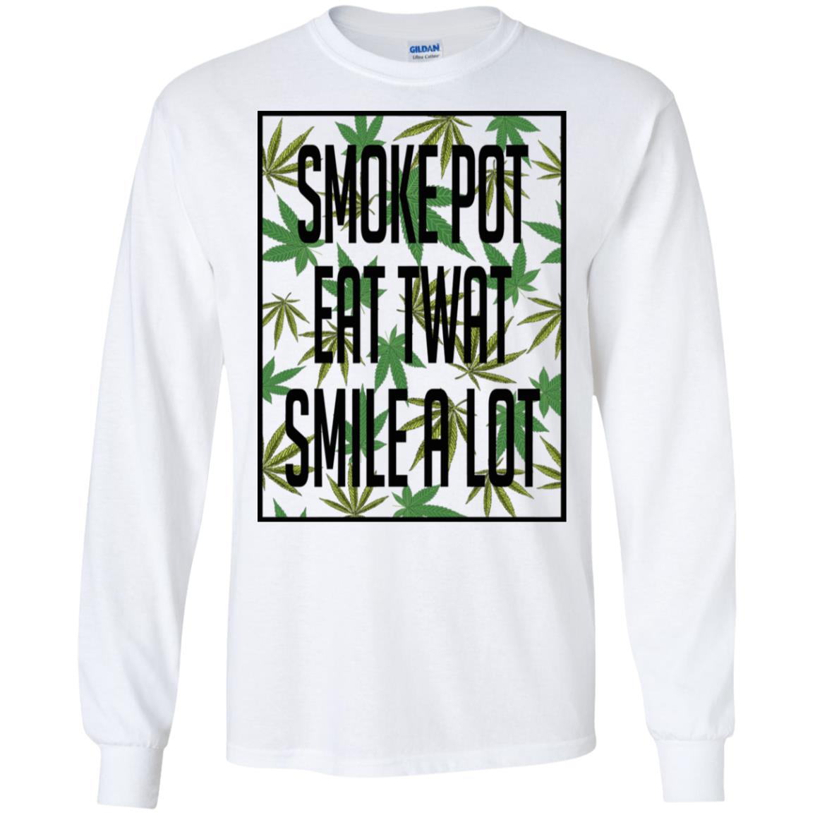 Smoke Pot Eat Twat Smile A Lot T-Shirts, Hoodie, Tank