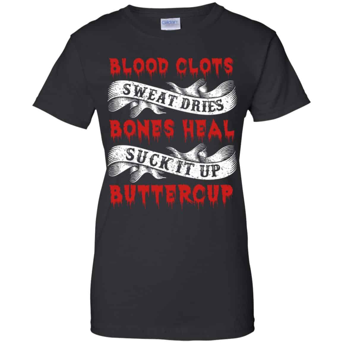 Blood Clots Sweat Dries Bones Suck It Up Buttercup T-Shirts, Hoodie, Tank