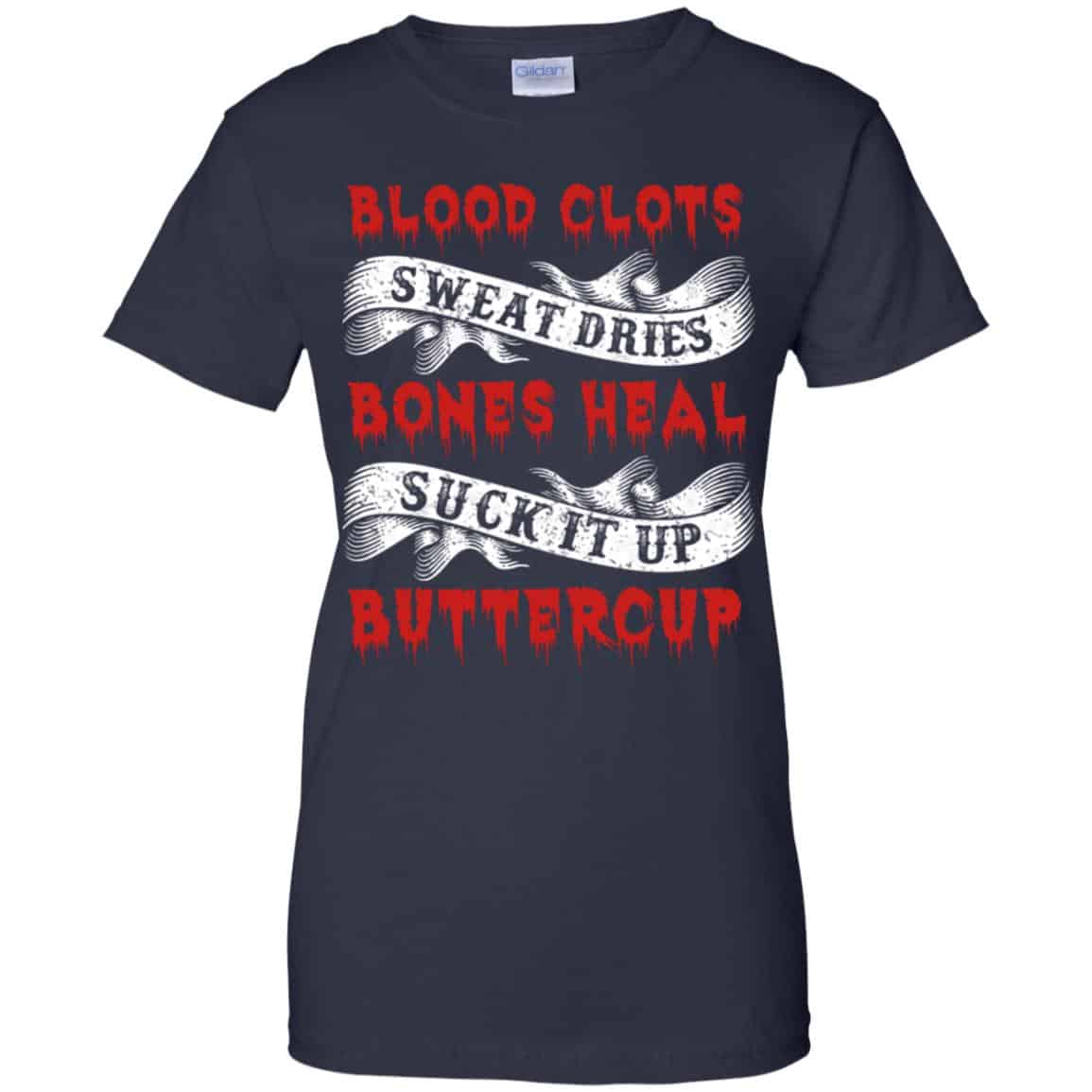 Blood Clots Sweat Dries Bones Suck It Up Buttercup T-Shirts, Hoodie, Tank